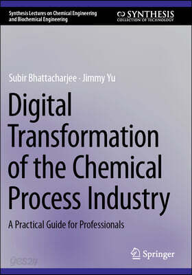 Digital Transformation of the Chemical Process Industry: A Practical Guide for Professionals