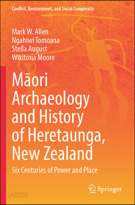 Māori Archaeology and History of Heretaunga, New Zealand: Six Centuries of Power and Place