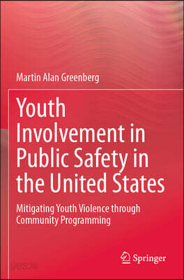 Youth Involvement in Public Safety in the United States: Mitigating Youth Violence Through Community Programming