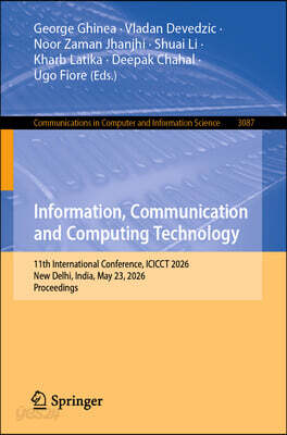 Information, Communication and Computing Technology: 11th International Conference, Icicct 2026, New Delhi, India, May 23, 2026, Proceedings