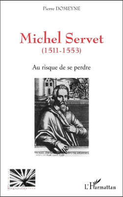 Michel Servet (1511-1553): Au risque de se perdre