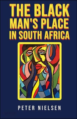 The Black Man's Place in South Africa