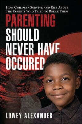 Parenting Should Never Have Occured