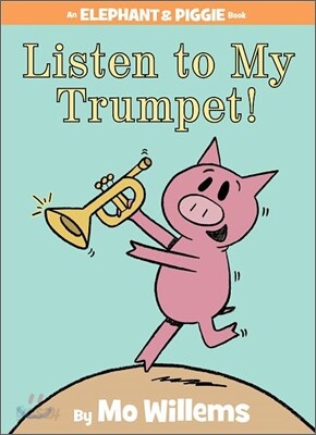 [중고-최상] Listen to My Trumpet!-An Elephant and Piggie Book