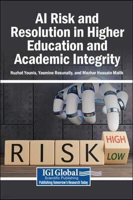 IGI Global AI Risk and Resolution in Higher Education and Academic Integrity