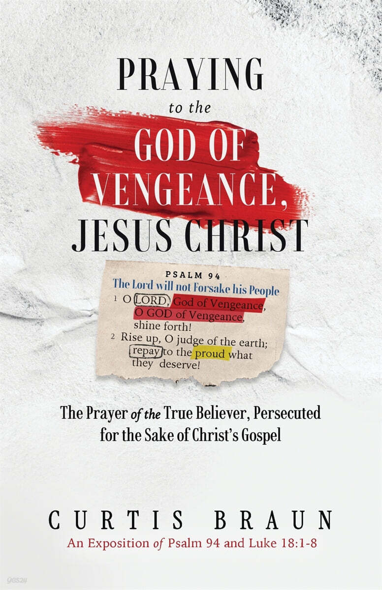 Praying to the God of Vengeance, Jesus Christ - The Prayer of the True Believer, Persecuted for the Sake of Christ's Gospel