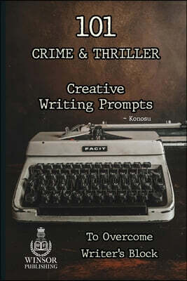 101 Crime and Thriller Creative Writing Prompts to Overcome Writer's Block