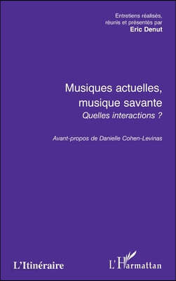 MUSIQUES ACTUELLES, MUSIQUE SAVANTE, QUELLES INTERACTIONS
