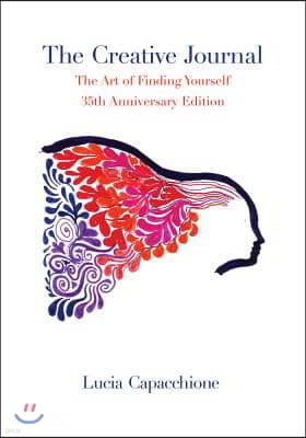 The Creative Journal: The Art of Finding Yourself: 35th Anniversary Edition