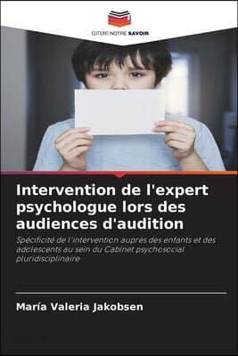 Intervention de l'expert psychologue lors des audiences d'audition