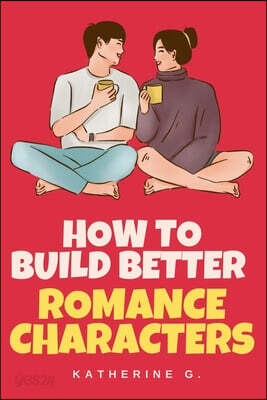 How to Build Better Romance Characters
