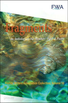 Fragments: Florida Writers Association Collection, Volume 18: Florida Writers Association Collection, Volume