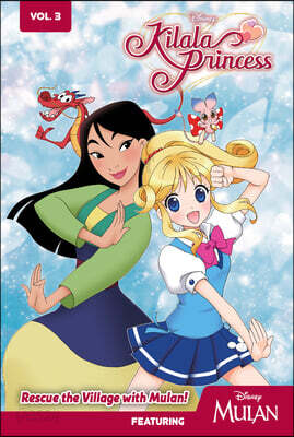 Kilala Princess: Rescue the Village with Mulan! Vol. 3: Rescue the Village with Mulan!