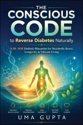 The Conscious Code: Reversing Diabetes Naturally
