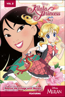 Kilala Princess: Rescue the Village with Mulan! Vol. 2: Rescue the Village with Mulan!
