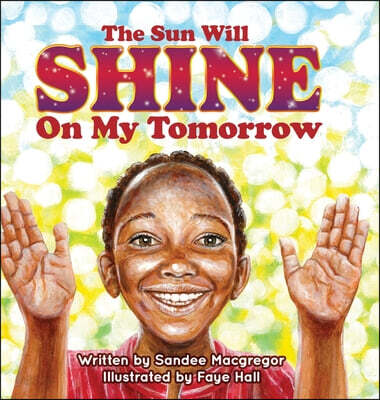 The Sun Will Shine on My Tomorrow