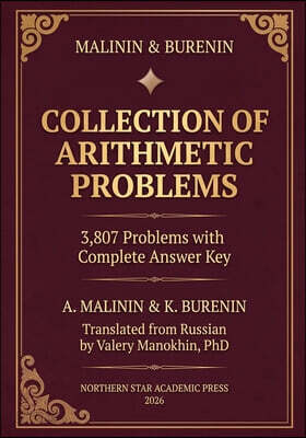 Malinin & Burenin Collection of Arithmetic Problems: 3,807 Problems with Complete Answer Key - The Classic Russian Problem Collection, First Complete
