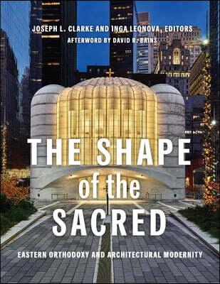 The Shape of the Sacred: Eastern Orthodoxy and Architectural Modernity
