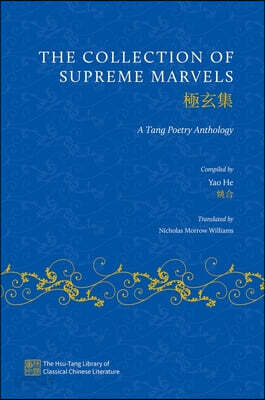 The Collection of Supreme Marvels: A Tang Poetry Anthology