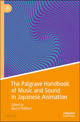 The Palgrave Handbook of Music and Sound in Japanese Animation