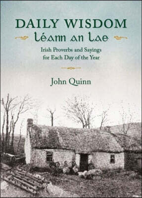 Daily Wisdom - Léann an Lae: Irish Proverbs and Sayings for Each Day of the Year
