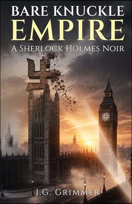 MX Publishing Bare Knuckle Empire: A Sherlock Holmes Noir