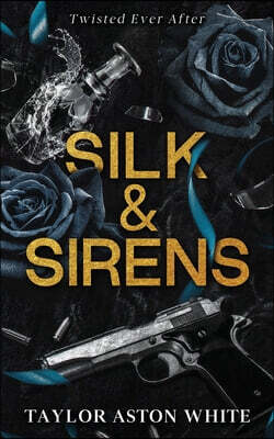 Silk and Sirens: A dark contemporary romance inspired by The Little Mermaid