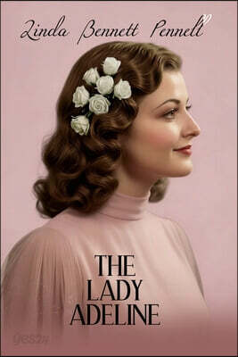 The Lady Adeline: A Gripping Interwar Saga of Love, Loyalty, and the Secrets that Shatter Families