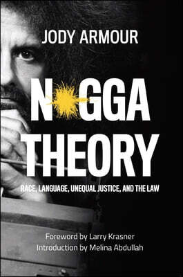 N*gga Theory: Race, Language, Unequal Justice, and the Law (brand new book)