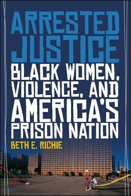 Arrested Justice: Black Women, Violence, and America's Prison Nation (brand new book)