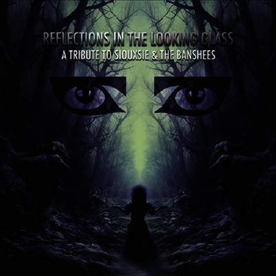 Tribute To Siouxsie & The Banshees — Reflections In The Looking Glass - Tribute To Siouxsie & The Banshees 앨범 커버