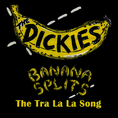 Dickies — Banana Splits (The Tra La La Song) 앨범 커버