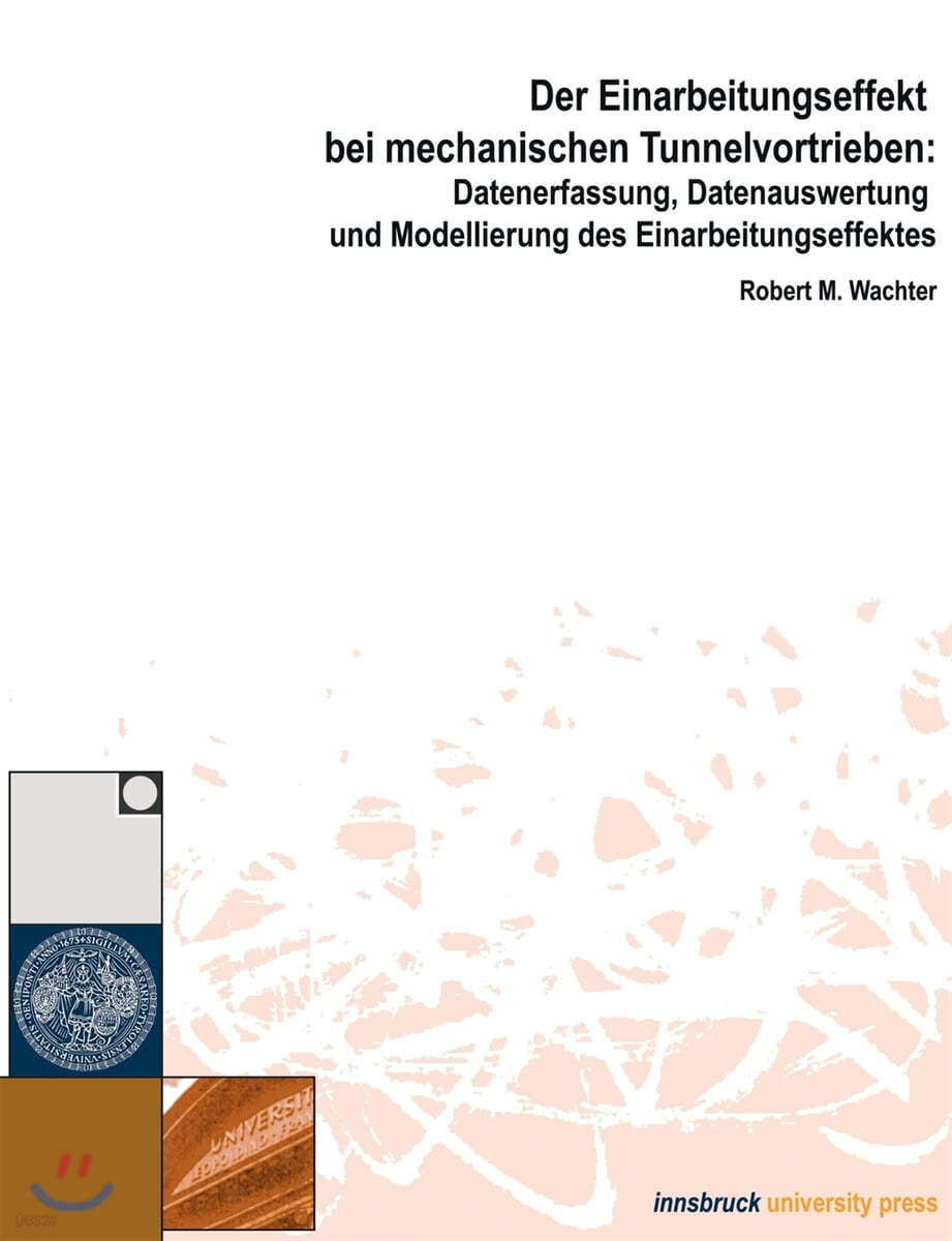 Der Einarbeitungseffekt bei mechanischen Tunnelvortrieben: Datenerfassung, Datenauswertung und Modellierung des Einarbeitungseffektes