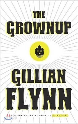 The Grownup: A Story by the Author of Gone Girl