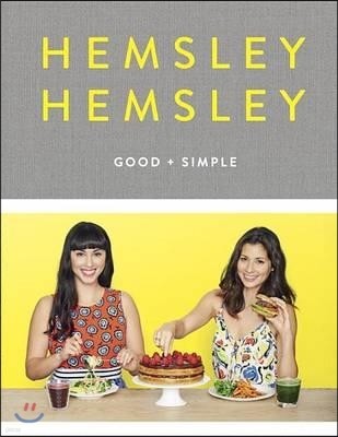 Good and Simple: Recipes to Eat Well and Thrive: A Cookbook