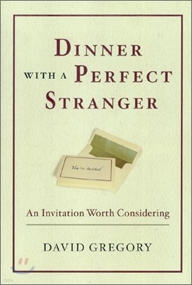 Dinner with a Perfect Stranger : An Invitation Worth Considering