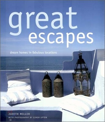 Great Escapes: Dream Homes in Fabulous Locations