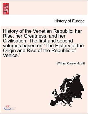 History of the Venetian Republic: Her Rise, Her Greatness, and Her Civilization, Volume III