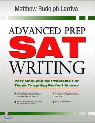 Advanced Prep: SAT Writing: Very Challenging Problems for Those Targeting Perfect Scores
