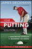 Your Putting Solution: A Tour-Proven Approach to Mastering the Greens