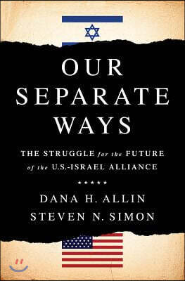 Our Separate Ways: The Struggle for the Future of the U.S.-Israel Alliance