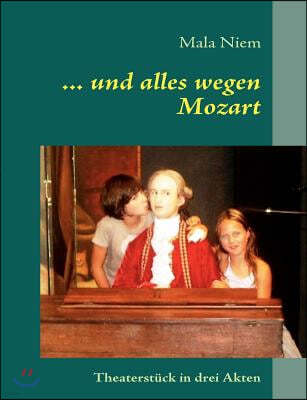 ... Und Alles Wegen Mozart