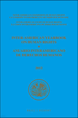 Inter-American Yearbook on Human Rights / Anuario Interamericano de Derechos Humanos, Volume 28 (2012) (3 Volume Set)