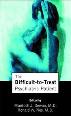 The Difficult-To-Treat Psychiatric Patient