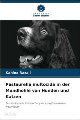 Pasteurella multocida in der Mundhohle von Hunden und Katzen