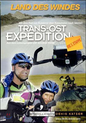 Trans-Ost-Expedition - Die 3. Etappe: Land des Windes - Mit dem Rad von Russland ?ber Kasachstan nach Sibirien