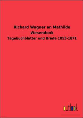 Richard Wagner an Mathilde Wesendonk