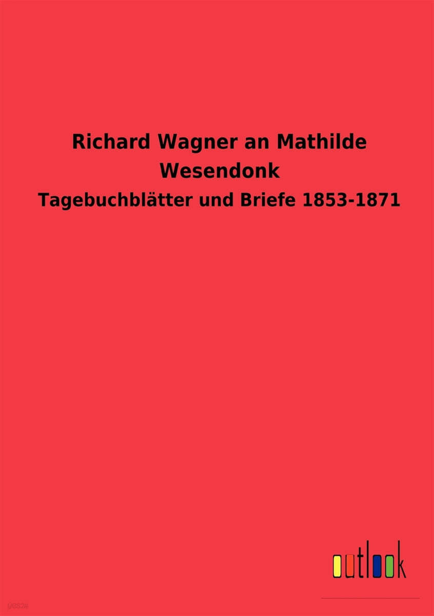 Richard Wagner an Mathilde Wesendonk