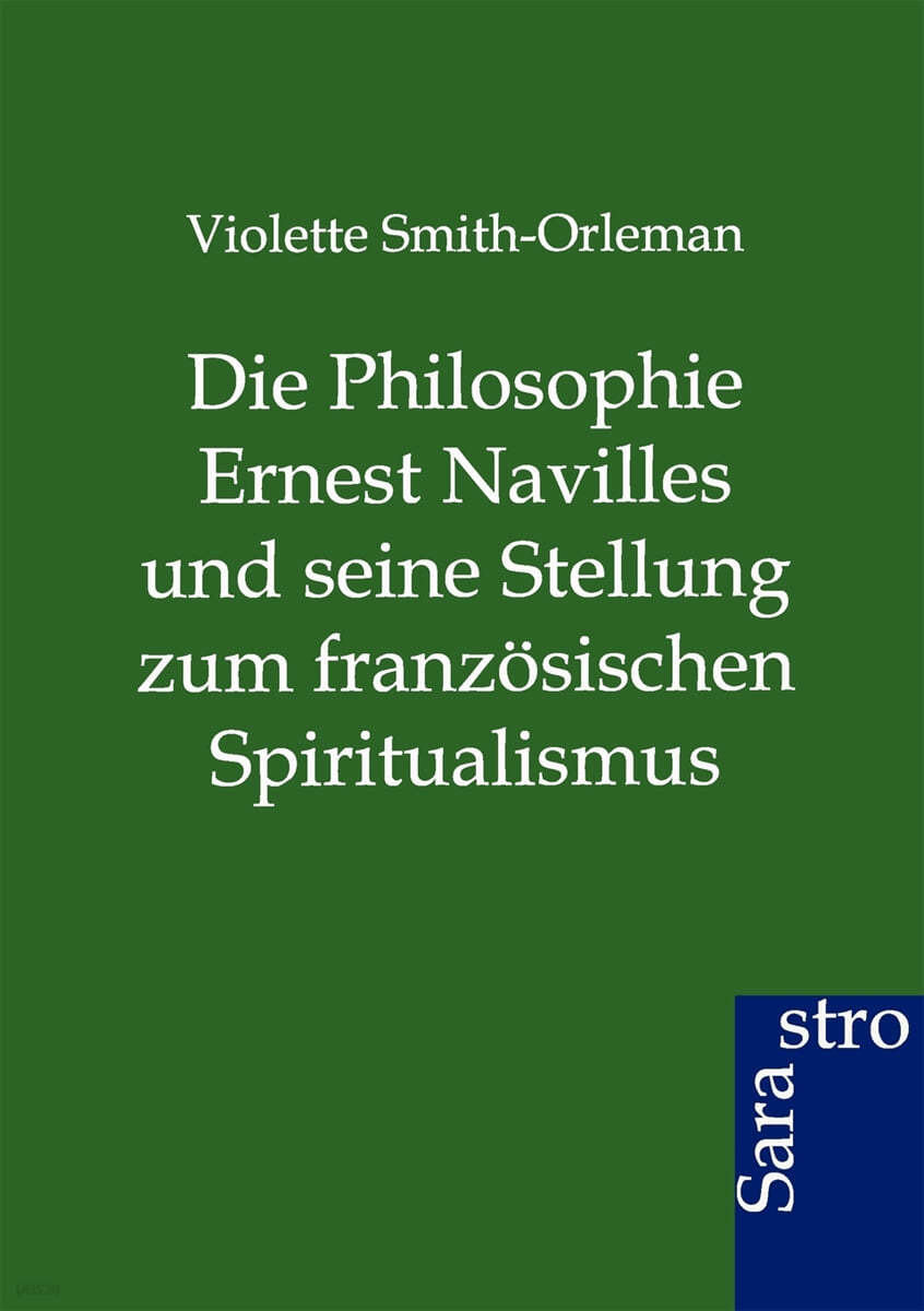 Die Philosophie Ernest Navilles und seine Stellung zum franzosischen Spiritualismus