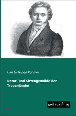 Natur- Und Sittengemalde Der Tropenlander